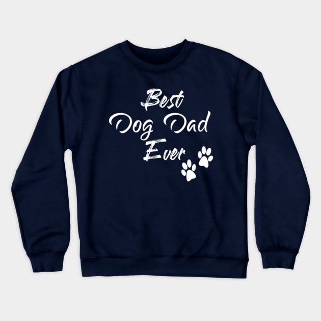 Best Dog Dad Ever, Fathers Day Gift Crewneck Sweatshirt by Elitawesome